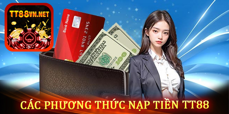 Hướng dẫn nạp tiền tt88 bằng những thao tác đơn giản nhất