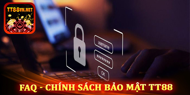 FAQ - những câu hỏi liên quan đến chính sách bảo mật tt88.